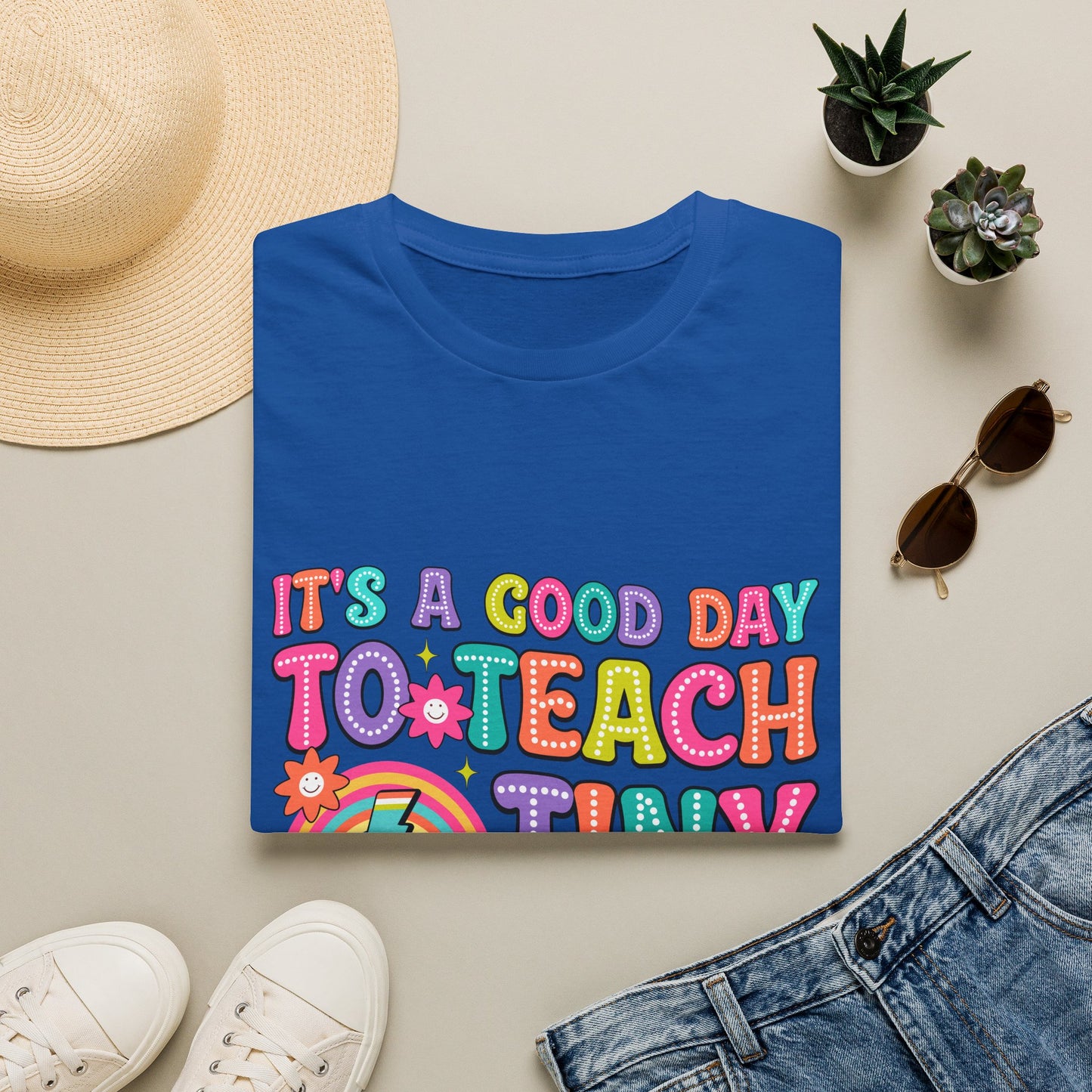 It's a Good Day to Teach Tiny Humans T‑Shirt