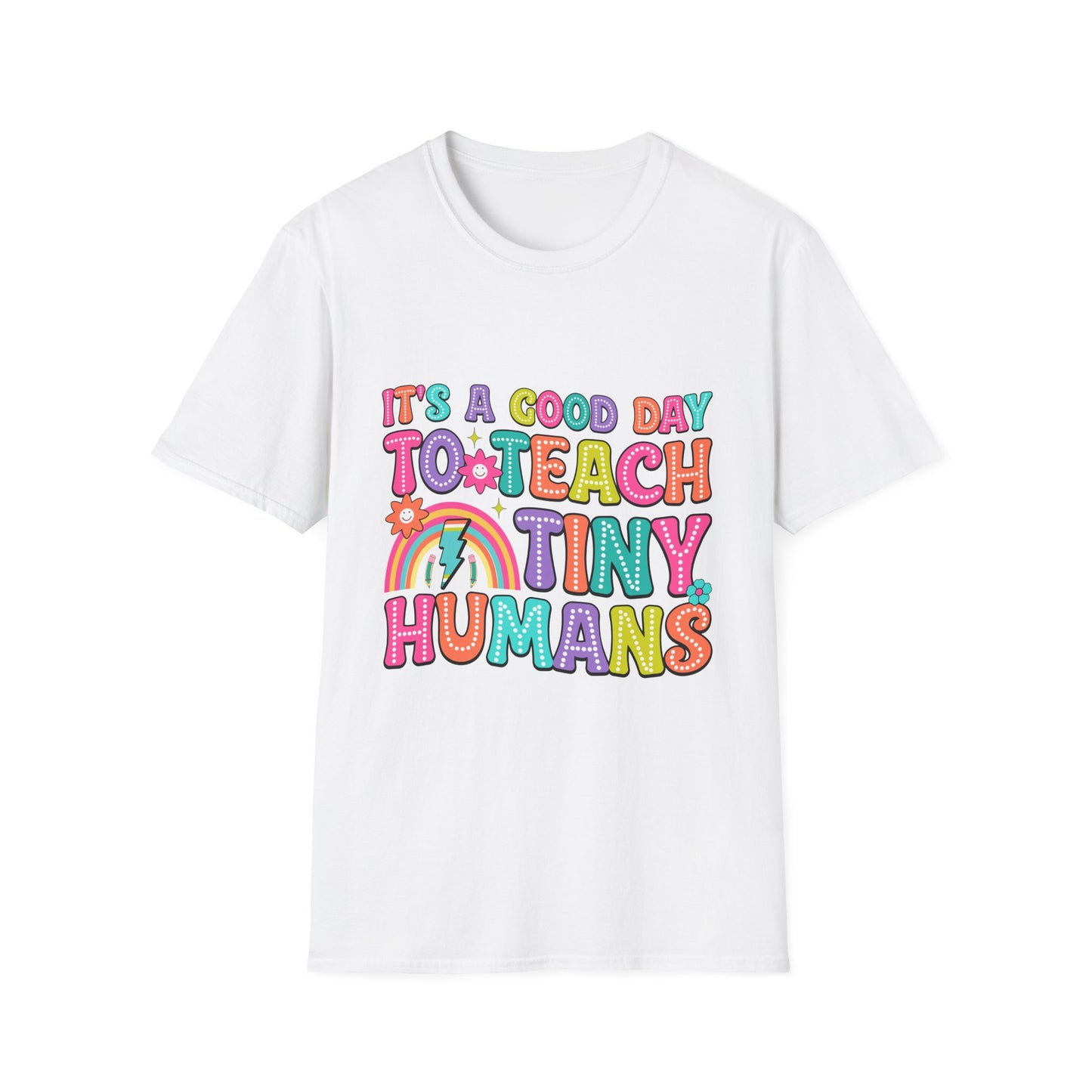 It's a Good Day to Teach Tiny Humans T‑Shirt